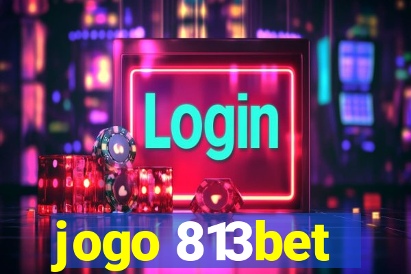 jogo 813bet